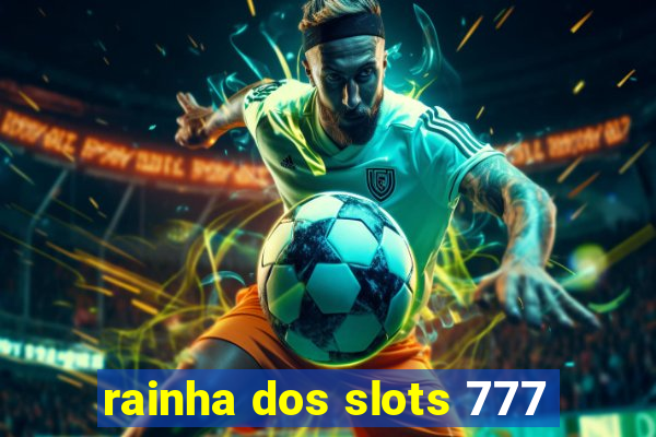 rainha dos slots 777